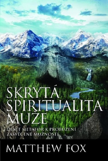 Skrytá spiritualita muže - Matthew Fox