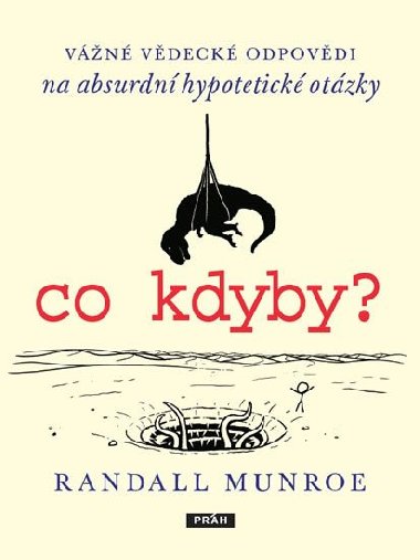 Co kdyby? Vážné vědecké odpovědí na absurdní hypotetické otázky - Randall Munroe