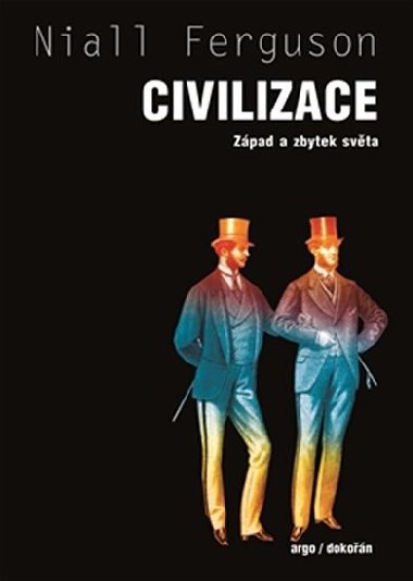 Civilizace - Zpad a zbytek svta - Niall Ferguson