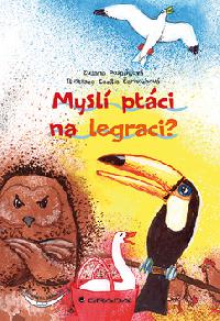 Mysl ptci na legraci? - Zuzana Pospilov; Cecilie ernochov