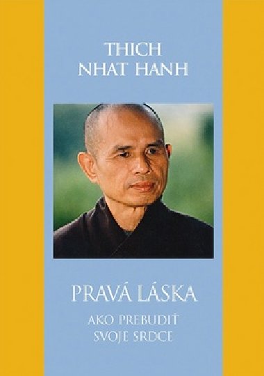Prav lska ako prebudi svoje srdce - Thich Nhat Hanh