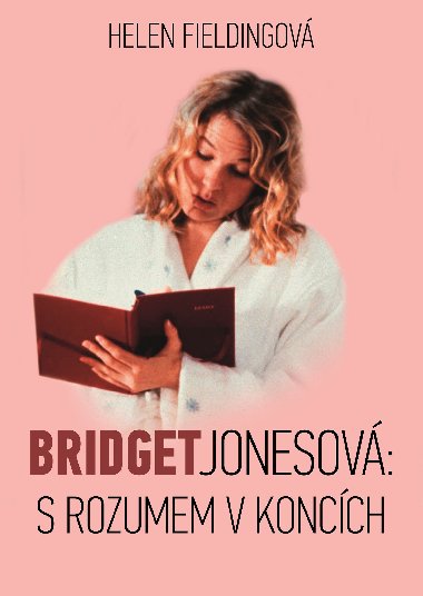 Bridget Jonesov: S rozumem v koncch - Helen Fieldingov
