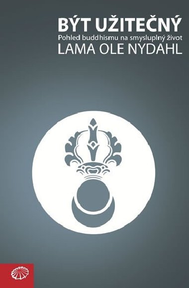 Bt uiten - Pohled buddhismu na smyslupln ivot - Lama Ole Nydahl