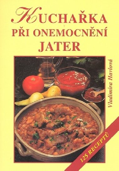 Kuchařka při onemocnění jater - Vladimíra Havlová