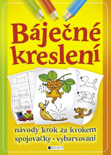Báječné kreslení - návody krok za krokem, spojovačky, vybarvování - 