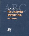 Paliativn medicna pro praxi - Ondej Slma; Ladislav Kabelka; Ji Vorlek