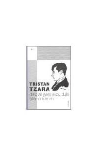 Daroval jsem svou dui blmu kameni - Tzara Tristan