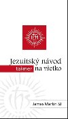 Jezuitsk nvod takmer na vetko - James Martin
