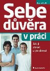 Sebedvra v prci - Jak ji zskat a posilovat - Ros Taylor