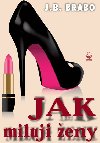 Jak milují ženy - J. B. Brabo