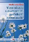 Vme si rady s duchovnmi potebami nemocnch? - Marie Svatoov