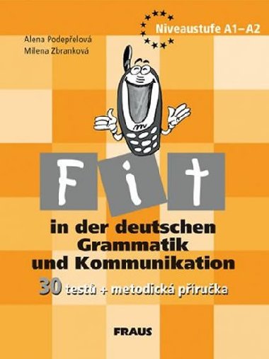 Fit in der deutschen grammatik und kommunikation - Alena Podepelov; Milena Zbrankov
