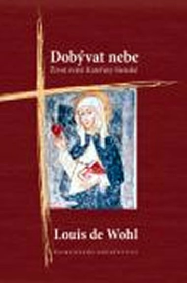 Dobvat nebe - ivot svat Kateiny Siensk - de Wohl Louis