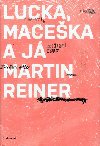 Lucka, Maceka a j - Martin Reiner