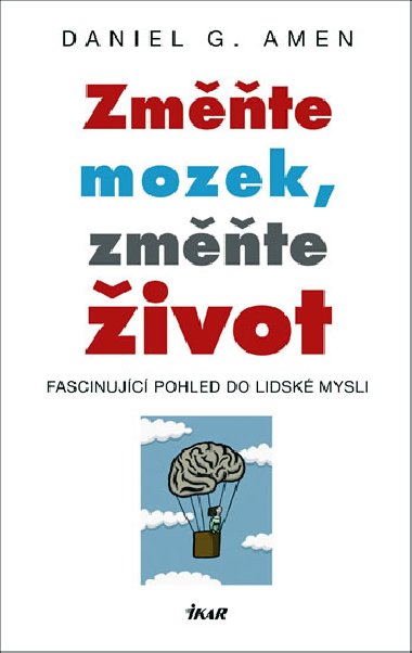 Zmte mozek, zmte ivot - Fascinujc pohled do lidsk mysli - Amen Daniel G.