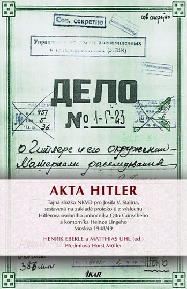 Akta Hitler - Henrik Eberle; Matthias Uhl