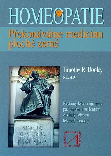 Homeopatie - překonáváme medicínu ploché země - Dooley T.R.