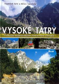 Vysok Tatry Prvodce nejkrsnjm slovenskm zemm - Kele Frantiek, Luansk Milan