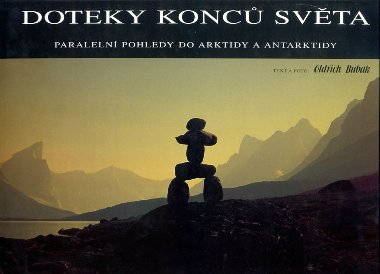 Doteky konců světa paralelní pohledy do arktidy a antarktidy - Bubák Oldřich