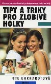 Tipy a triky pro zlobiv holky - Ute Erhardtov