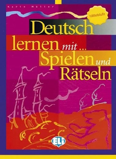 Deutsch lernen mit Spielen und Rtseln - Mittelstufe (ELI) - neuveden