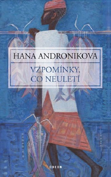 Vzpomnky, co neulet - Hana Andronikova