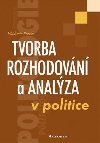 Tvorba rozhodovn a analza v politice - Vladimr Prorok