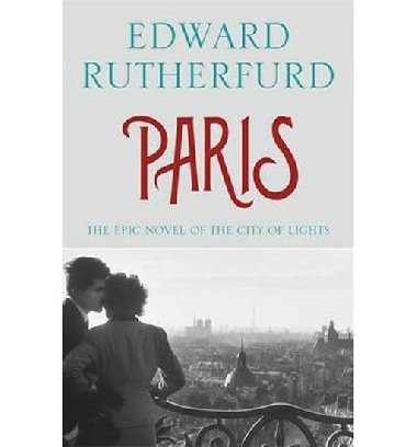 Paris - The Epic Novel of the City of Lights - Edward Rutherfurd