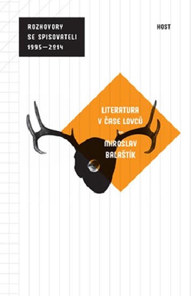 Literatura v ase lovc (rozhovory se spisovateli 1995 - 2014) - Balatk Miroslav