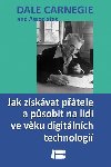 Jak zskvat ptele a psobit na lidi ve vku digitlnch technologi - Dale Carnegie