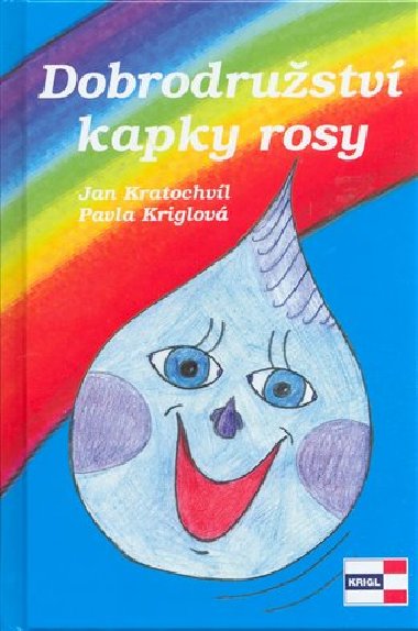 Dobrodrustv kapky rosy - Jan Kratochvl; Pavla Kriglov