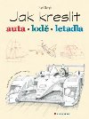 Jak kreslit auta, lod, letadla - Mark Bergin