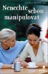 Nenechte sebou manipulovat - Isabelle Nazare-Aga