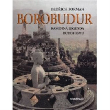 Borobudur kamenn legenda budhismu - Forman Bedich
