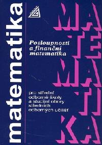 Matem. pro so - posloupnosti a finann mat.  a studij - Odvrko Oldich