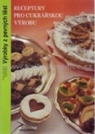 Receptury pro cukrskou vrobu - Vrobky z pevnch tst - kolektiv autor