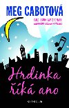 Hrdinka k ano - Meg Cabotov
