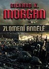 Takeshi Kovacz 2 - Zlomen andl (2.vyd) - Richard K. Morgan