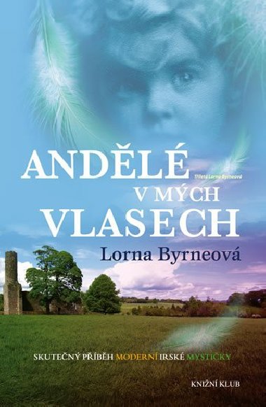 Andl v mch vlasech - Vzpomnky - Skuten pbh modern irsk mystiky - Lorna Byrneov