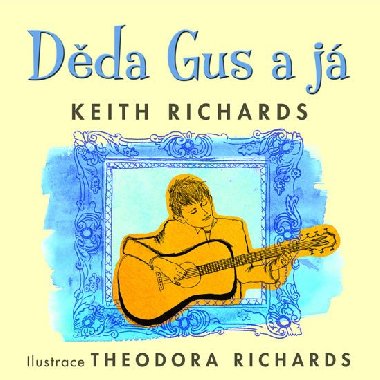 Děda Gus a já - Keith Richards; Theodora Richards