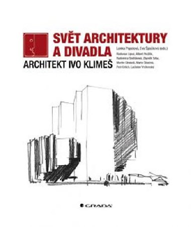 Svět architektury a divadla - Architekt Ivo Klimeš - Lenka Popelová; Eva Špačková