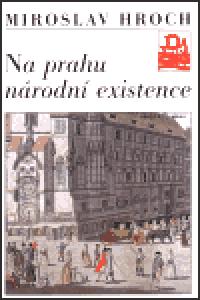 Na prahu nrodn existence - Miroslav Hroch