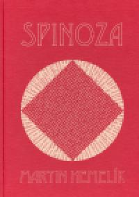 Baruch Benedictus Spinoza - doba, ivot a mylenky novovkho filosofa - Martin Hemelk