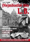 (Ne)milostiv lto L.B. - Literrn rekonstrukce osud Ldy Brov v Berln v letech 1934-1938 - Vera Vogeler