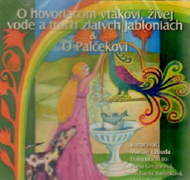 O hovoriacom vtkovi,ivej vode a troch zlatch jabloniach, O palekovi - 