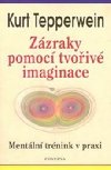Zzraky tvoiv imaginace - Kurt Tepperwein