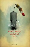 Mu, kter polykal vtr - Olga Wall