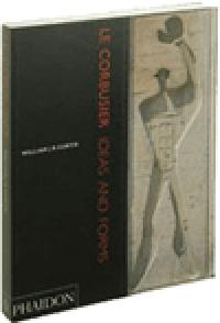 Le Corbusier - William J R Curtis