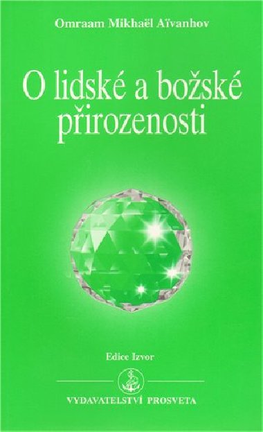 O lidsk a bosk pirozenosti - Omraam Mikhal Aivanhov