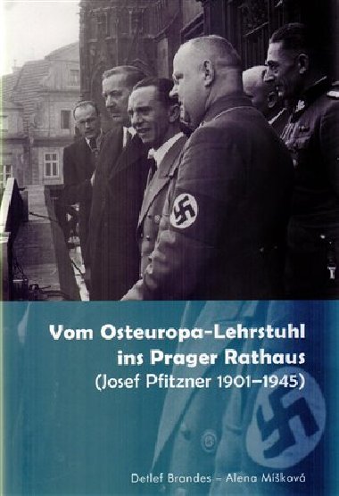 Vom Osteuropa - Lehrstuhl ins Prager Rathaus - Detlef Brandes,Alena Mkov